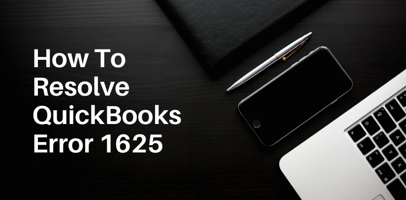 How To Resolve QuickBooks Error 1625